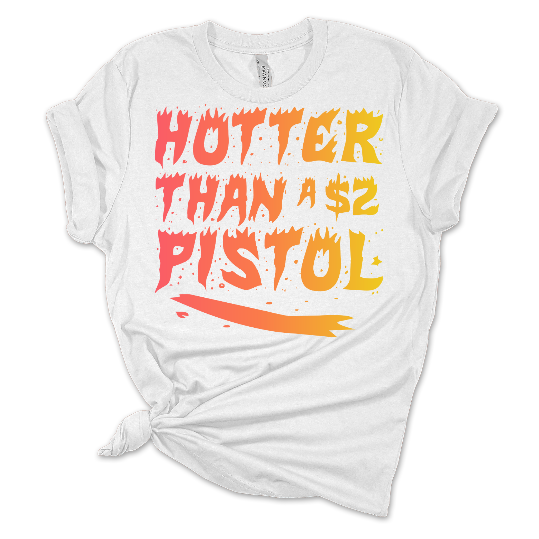 Hotter Than A $2 pistol