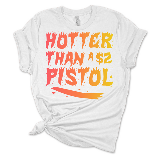 Hotter Than A $2 pistol