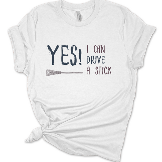 Yes I Can Drive A Stick Tshirt